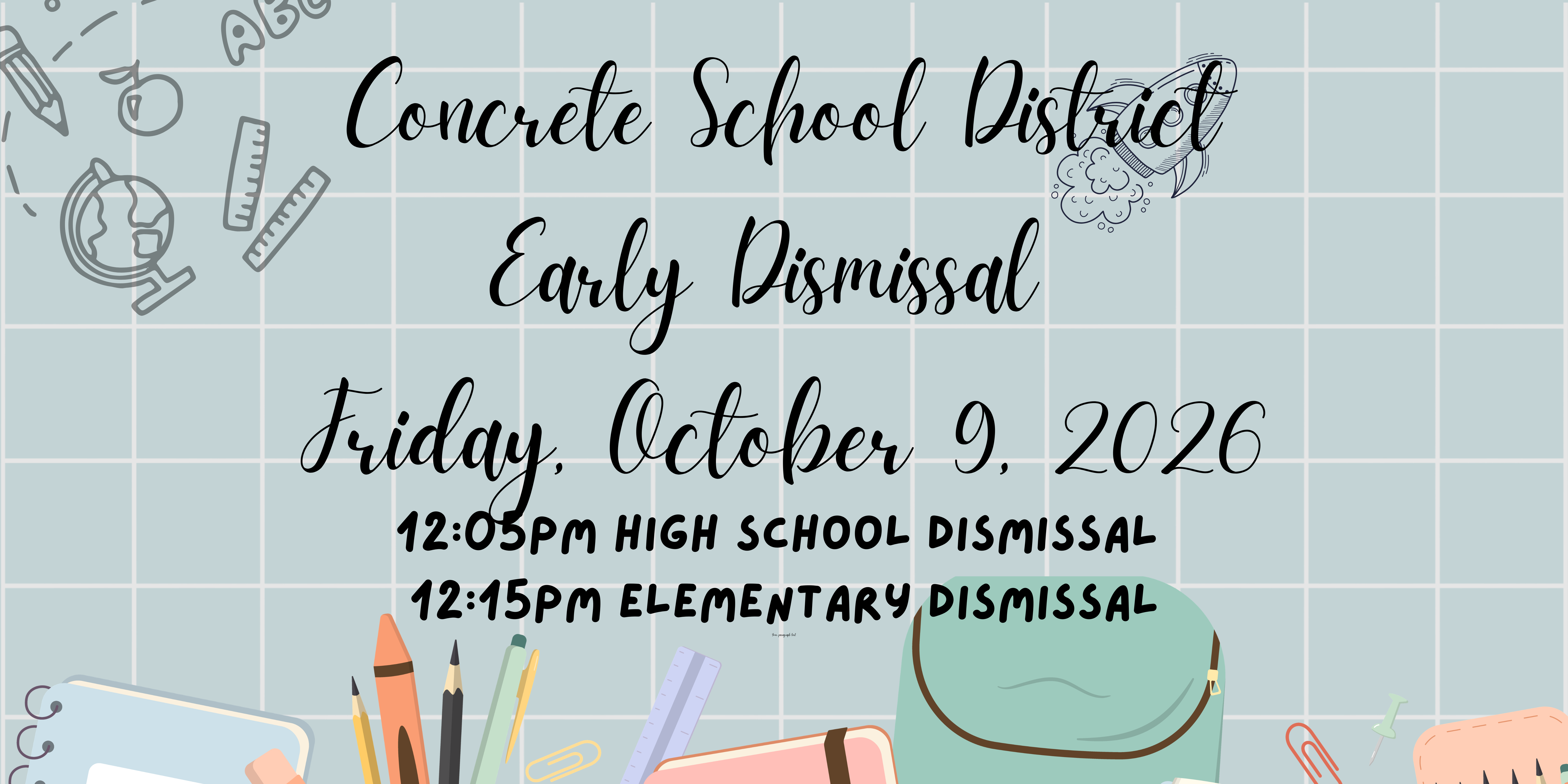 Early Dismissal on Friday, 10/9/2026. 12:05 high school, 12:15 elementary school
